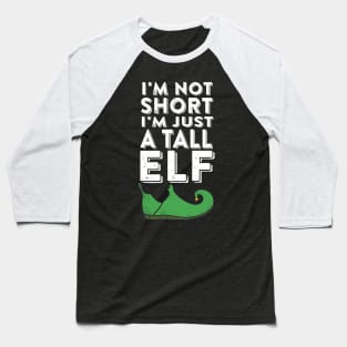 I'm Not Short I'm Just a Tall Elf Baseball T-Shirt